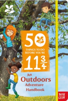 The National Trust: 50 Things to Do Before You're 11 3/4, Paperback The National Trust: 50 Things to Do Before You're 11 3/4, Paperback