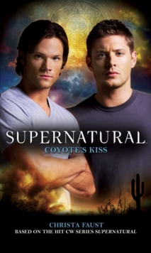 Supernatural : Coyote's Kiss, Paperback Supernatural : Coyote's Kiss, Paperback