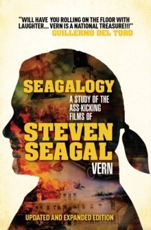 Seagalogy: The Ass-kicking Films of Steven Seagal, Paperback Book Seagalogy: The Ass-kicking Films of Steven Seagal, Paperback Book