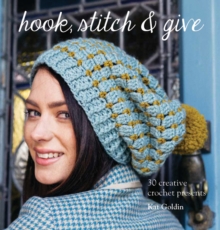 Hook, Stitch and Give: 30 Elegant Projects for Making and Giving, Paperback Book Hook, Stitch and Give: 30 Elegant Projects for Making and Giving, Paperback Book