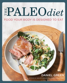 The Paleo Diet : Food Your Body is Designed to Eat, Paperback The Paleo Diet : Food Your Body is Designed to Eat, Paperback