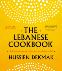 The Lebanese Cookbook : Delicious & Authentic Recipes from a Top Lebanese Chef, Paperback The Lebanese Cookbook : Delicious & Authentic Recipes from a Top Lebanese Chef, Paperback