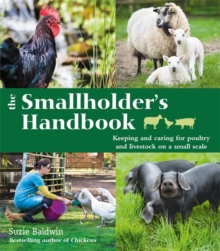 The Smallholder's Handbook: Keeping & caring for poultry & livestock on a small scale, Paperback Book The Smallholder's Handbook: Keeping & caring for poultry & livestock on a small scale, Paperback Book