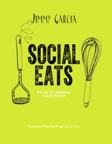 Social Eats : Food to Impress Your Mates, Hardback Social Eats : Food to Impress Your Mates, Hardback
