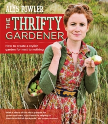 The Thrifty Gardener: How to create a stylish garden for next to nothing, Paperback Book The Thrifty Gardener: How to create a stylish garden for next to nothing, Paperback Book