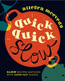 Quick, Quick Slow: Great Slow Recipes Matched With Super-fast Dishes, Hardback Book Quick, Quick Slow: Great Slow Recipes Matched With Super-fast Dishes, Hardback Book