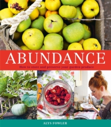Abundance: How to Store and Preserve Your Garden Produce, Paperback Book Abundance: How to Store and Preserve Your Garden Produce, Paperback Book