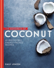 Coconut : 40 Irresistible Energy Packed Recipes, Hardback Coconut : 40 Irresistible Energy Packed Recipes, Hardback