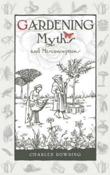 Gardening Myths and Misconceptions, Hardback Gardening Myths and Misconceptions, Hardback
