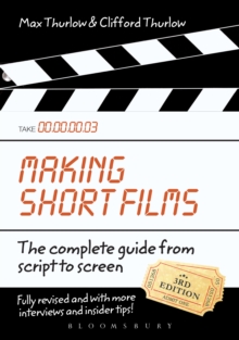 Making Short Films : The Complete Guide from Script to Screen, Paperback Book Making Short Films : The Complete Guide from Script to Screen, Paperback Book