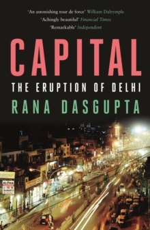 Capital : The Eruption of Delhi, Paperback Book Capital : The Eruption of Delhi, Paperback Book