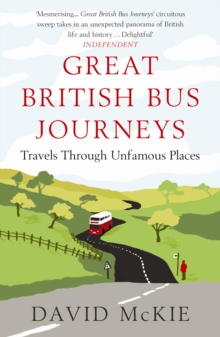 Great British Bus Journeys : Travels Through Unfamous Places, Paperback Book Great British Bus Journeys : Travels Through Unfamous Places, Paperback Book