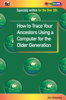 How to Trace Your Ancestors Using a Computer for the Older Generation, Paperback Book How to Trace Your Ancestors Using a Computer for the Older Generation, Paperback Book