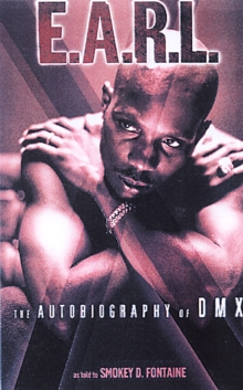 The E.A.R.L. : The Autobiography of DMX, Paperback The E.A.R.L. : The Autobiography of DMX, Paperback