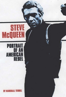 Steve McQueen : Portrait of an American Rebel, Paperback Steve McQueen : Portrait of an American Rebel, Paperback