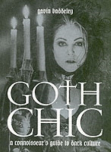 Goth Chic : A Connoisseur's Guide To Dark Culture, Paperback Goth Chic : A Connoisseur's Guide To Dark Culture, Paperback