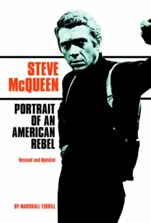 Steve McQueen : Portrait of an American Rebel, Paperback Steve McQueen : Portrait of an American Rebel, Paperback