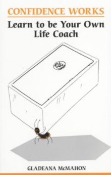 Confidence Works : Learn to be Your Own Life Coach, Paperback Book Confidence Works : Learn to be Your Own Life Coach, Paperback Book