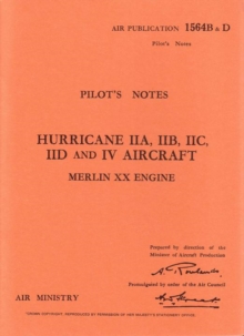 Air Ministry Pilot's Notes : Hawker Hurricane IIA, IIB, IIC, IID and IV, Paperback Book Air Ministry Pilot's Notes : Hawker Hurricane IIA, IIB, IIC, IID and IV, Paperback Book