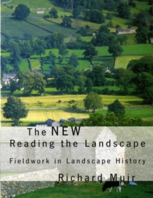 The New Reading the Landscape : Fieldwork in Landscape History, Paperback The New Reading the Landscape : Fieldwork in Landscape History, Paperback