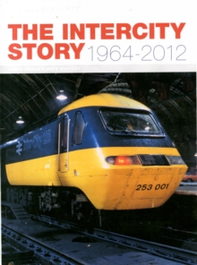 The InterCity Story 1964-2012, Hardback Book The InterCity Story 1964-2012, Hardback Book