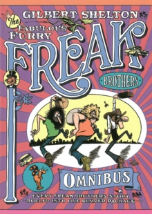 The Freak Brothers Omnibus : Every Freak Brothers Story Rolled into One Bumper Package, Paperback Book The Freak Brothers Omnibus : Every Freak Brothers Story Rolled into One Bumper Package, Paperback Book