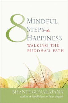Eight Mindful Steps to Happiness : Walking the Buddha's Path, Paperback Book Eight Mindful Steps to Happiness : Walking the Buddha's Path, Paperback Book