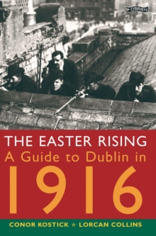 The Easter Rising : A Guide to Dublin in 1916, Paperback Book The Easter Rising : A Guide to Dublin in 1916, Paperback Book