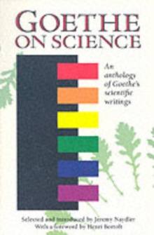 Goethe on Science : An Anthology of Goethe's Scientific Writings, Paperback Book Goethe on Science : An Anthology of Goethe's Scientific Writings, Paperback Book