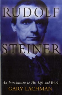 Rudolf Steiner : An Introduction to His Life and Work, Paperback Book Rudolf Steiner : An Introduction to His Life and Work, Paperback Book