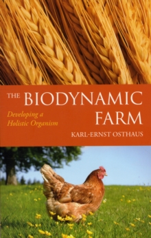 The Biodynamic Farm : Developing a Holistic Organism, Paperback The Biodynamic Farm : Developing a Holistic Organism, Paperback