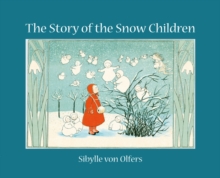 The Story of the Snow Children, Hardback Book The Story of the Snow Children, Hardback Book