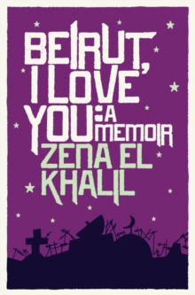 Beirut, I Love You : A Memoir, Paperback Beirut, I Love You : A Memoir, Paperback