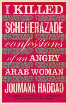 I Killed Scheherazade : Confessions of an Angry Arab Woman, Paperback Book I Killed Scheherazade : Confessions of an Angry Arab Woman, Paperback Book