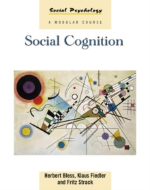 Social Cognition : How Individuals Construct Social Reality, Paperback Book Social Cognition : How Individuals Construct Social Reality, Paperback Book