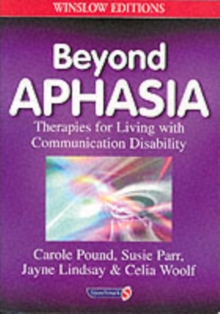Beyond Aphasia : Therapies For Living With Communication Disability, Paperback Book Beyond Aphasia : Therapies For Living With Communication Disability, Paperback Book