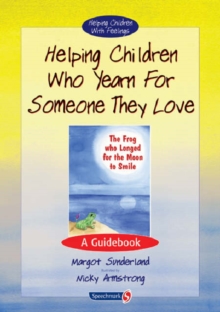 Helping Children Who Yearn for Someone They Love : A Guidebook, Paperback Book Helping Children Who Yearn for Someone They Love : A Guidebook, Paperback Book