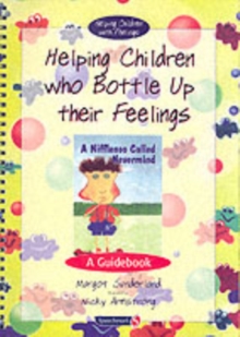 Helping Children Who Bottle Up Their Feelings : A Guidebook, Paperback Book Helping Children Who Bottle Up Their Feelings : A Guidebook, Paperback Book