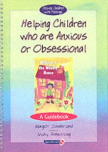 Helping Children Who are Anxious or Obsessional and Willy and the Wobbly House : Set, Paperback Book Helping Children Who are Anxious or Obsessional and Willy and the Wobbly House : Set, Paperback Book