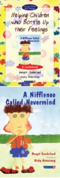 Helping Children Who Bottle Up Their Feelings and a Nifflenoo Called Nevermind : Set, Paperback Book Helping Children Who Bottle Up Their Feelings and a Nifflenoo Called Nevermind : Set, Paperback Book