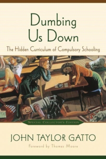 Dumbing Us Down : The Hidden Curriculum of Compulsory Schooling, Paperback Book Dumbing Us Down : The Hidden Curriculum of Compulsory Schooling, Paperback Book