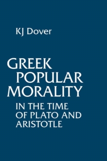 Greek Popular Morality in the Time of Plato and Aristotle, Paperback Book Greek Popular Morality in the Time of Plato and Aristotle, Paperback Book