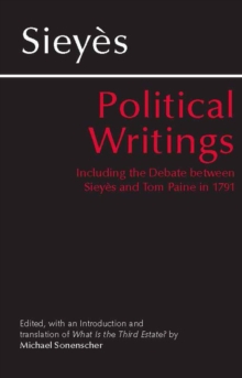 Sieyes: Political Writings : Including the Debate Between Sieyes and Tom Paine in 1791, Paperback Sieyes: Political Writings : Including the Debate Between Sieyes and Tom Paine in 1791, Paperback