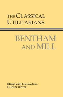 The Classical Utilitarians, Paperback Book The Classical Utilitarians, Paperback Book