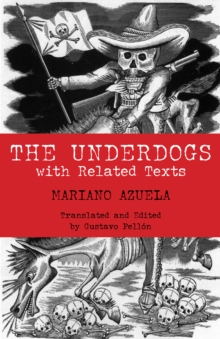 The Underdogs : With Related Texts With Related Texts, Paperback The Underdogs : With Related Texts With Related Texts, Paperback