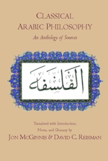 Classical Arabic Philosophy : An Anthology of Sources, Paperback Classical Arabic Philosophy : An Anthology of Sources, Paperback