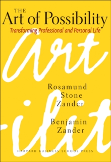 The Art of Possibility : Transforming Professional and Personal Life, Hardback Book The Art of Possibility : Transforming Professional and Personal Life, Hardback Book