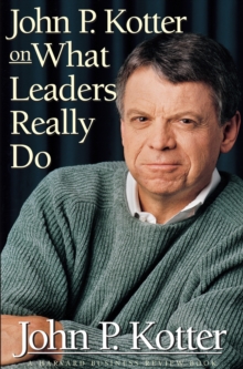 John P. Kotter on What Leaders Really Do, Hardback Book John P. Kotter on What Leaders Really Do, Hardback Book