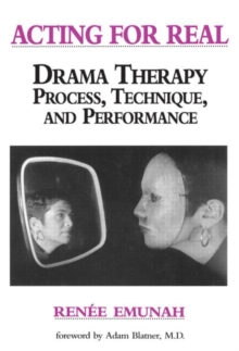 Acting for Real : Dramatherapy Process, Technique and Performance, Paperback Book Acting for Real : Dramatherapy Process, Technique and Performance, Paperback Book