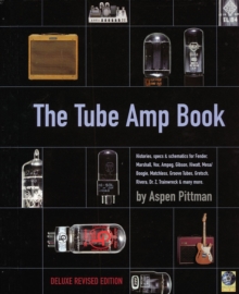Aspen Pittman : The Tube Amp Book, Paperback Book Aspen Pittman : The Tube Amp Book, Paperback Book